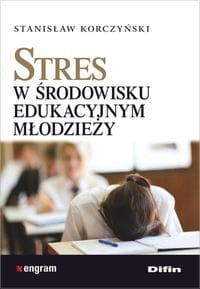 STRES W ŚRODOWISKU EDUKACYJNYM KORCZYŃSKI NOWA