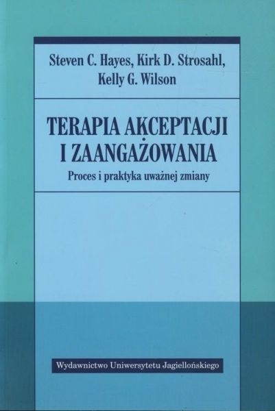 TERAPIA AKCEPTACJI I ZAANGAŻOWANIA WILSON STROSAHL 