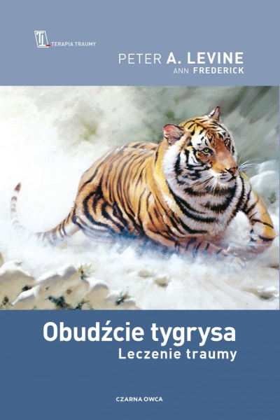 OBUDŹCIE TYGRYSA LECZENIE TRAUMY LEVINE PETER NOWA