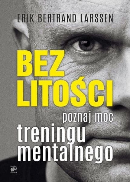 BEZ LITOŚCI POZNAJ MOC TRENINGU BERTRAND LARSSEN