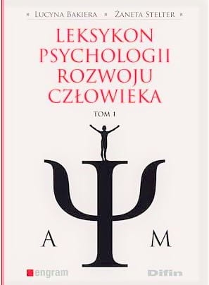 LEKSYKON PSYCHOLOGII ROZWOJU CZŁOWIEKA   BAKIERA