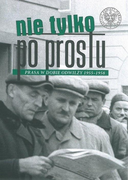 NIE TYLKO PO PROSTU PRASA W DOBIE ODWILŻY IPN
