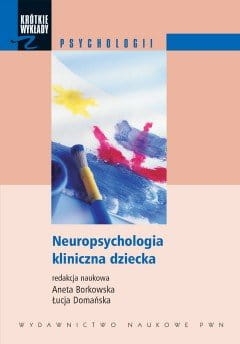 NEUROPSYCHOLOGIA KLINICZNA DZIECKA   BORKOWSKA