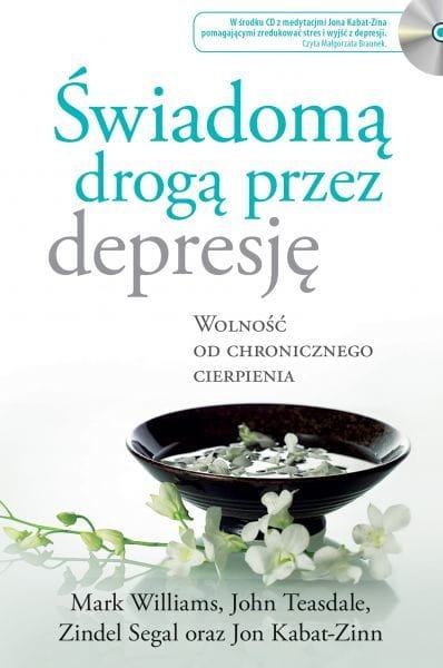 ŚWIADOMĄ DROGĄ PRZEZ DEPRESJĘ KABAT ZINN ZINDEL NOWA