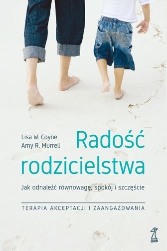 RADOŚĆ RODZICIELSTWA RÓWNOWAGĘ MURRELL COYNE 