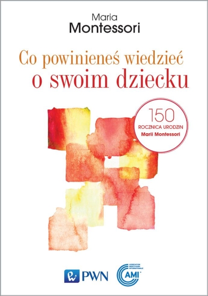 CO POWINIENEŚ WIEDZIEĆ O SWOIM DZIECKU MONTESSORI