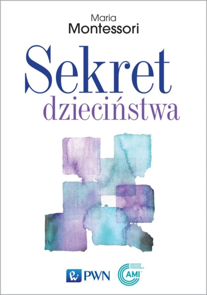 SEKRET DZIECIŃSTWA   MARIA MONTESSORI NOWA