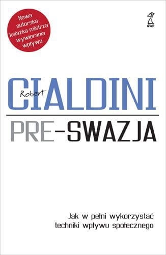 PRE-SWAZJA JAK W PEŁNI WYKORZYSTAĆ TECHNIKI  CIALDINI