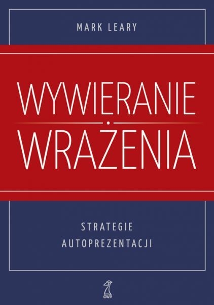 WYWIERANIE WRAŻENIA STRATEGIE AUTOPREZENTACJI LEARY