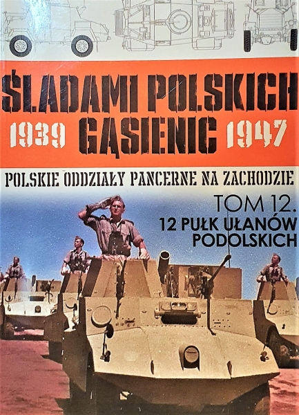 ŚLADAMI POLSKICH GĄSIENIC 1939-47 TOM 12  12 PUŁK