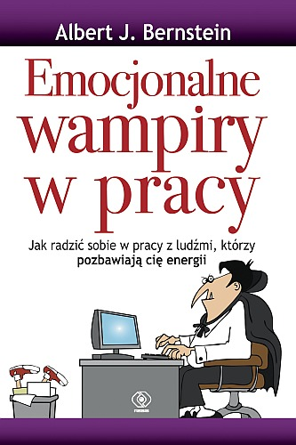 EMOCJONALNE WAMPIRY W PRACY  BERNSTEIN NOWA