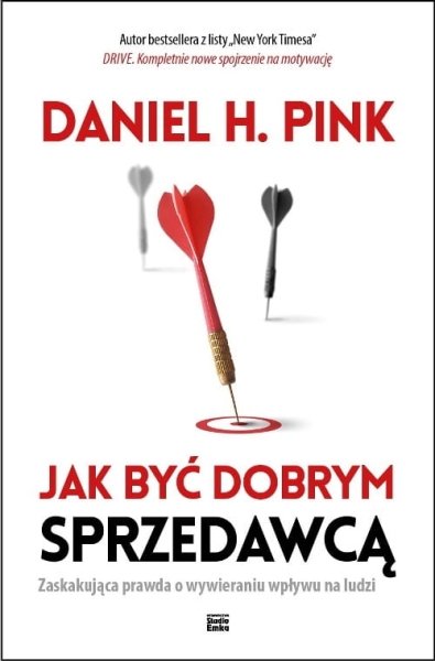 JAK BYĆ DOBRYM SPRZEDAWCĄ  DANIEL H PINK NOWA