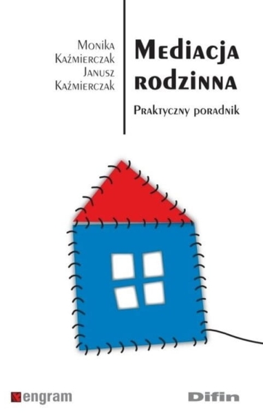 MEDIACJA RODZINNA PRAKTYCZNY PORADNIK KAŹMIERCZAK