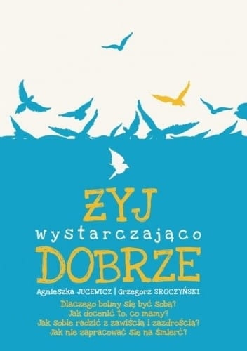 ŻYJ WYSTARCZAJĄCO DOBRZE AGNIESZKA JUCEWICZ NOWA
