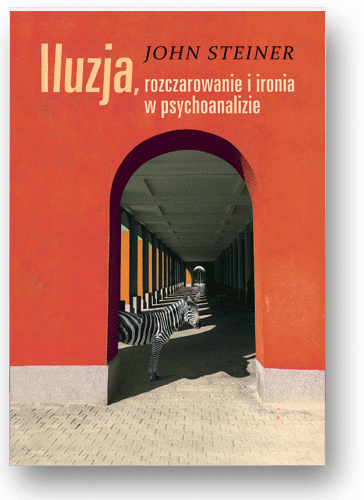 ILUZJA ROZCZAROWANIE I IRONIA W PSYCHOANALIZIE STEINER