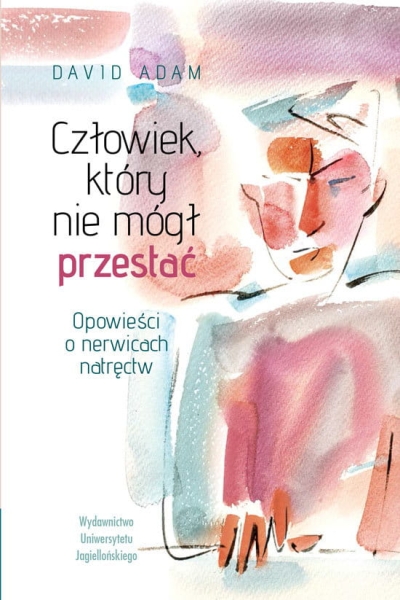 CZŁOWIEK KTÓRY NIE MÓGŁ PRZESTAĆ DAVID ADAM NOWA 