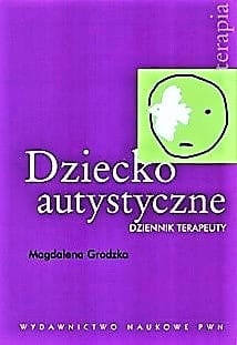 DZIECKO AUTYSTYCZNE DZIENNIK TERAPEUTY GRODZKA