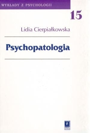 PSYCHOPATOLOGIA WYKŁADY Z PSYCHOLOGII CIERPIAŁKOWSKA