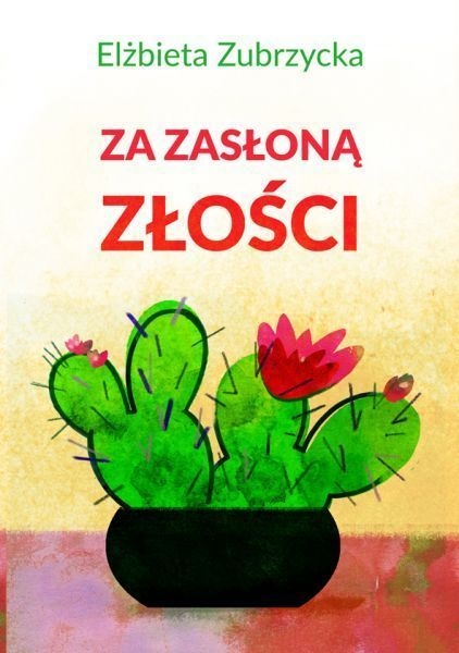 ZA ZASŁONĄ ZŁOŚCI ELŻBIETA ZUBRZYCKA  NOWA