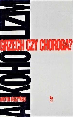 ALKOHOLIZM GRZECH CZY CHOROBA OSIATYŃSKI W NOWA