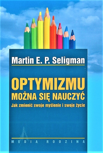 OPTYMIZMU MOŻNA SIĘ NAUCZYĆ SELIGMAN MARTIN NOWA