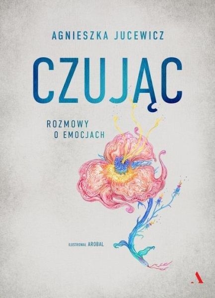 CZUJĄC ROZMOWY O EMOCJACH AGNIESZKA JUCEWICZ NOWA