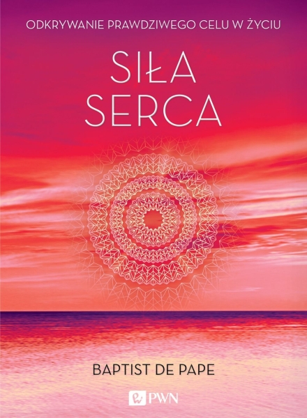 SIŁA SERCA ODKRYWANIE PRAWDZIWEGO CELU  PAPE