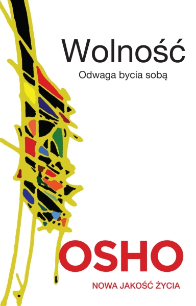   WOLNOŚĆ ODWAGA BYCIA SOBĄ OSHO NOWA
