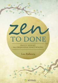 ZEN TO DONE PROSTE SPOSOBY   LEO BABAUTA NOWA
