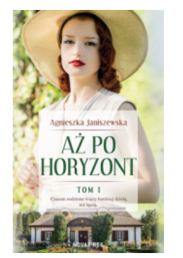 AŻ PO HORYZONT TOM 1 AGNIESZKA JANISZEWSKA NOWA 