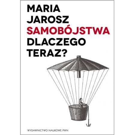 SAMOBÓJSTWA DLACZEGO TERAZ MARIA JAROSZ NOWA