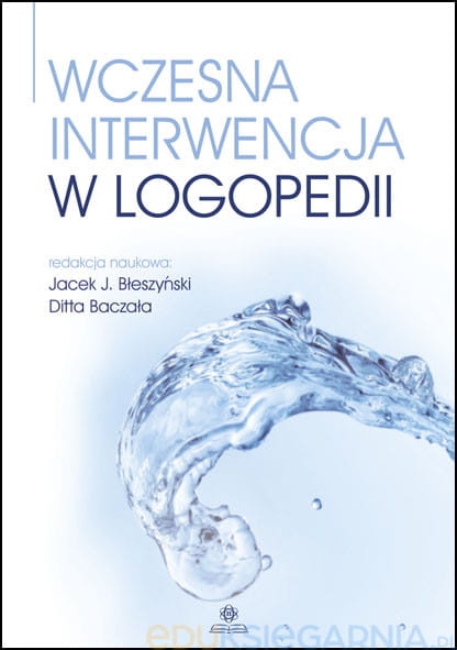 WCZESNA INTERWENCJA W LOGOPEDII BŁESZYŃSKI BACZAŁA