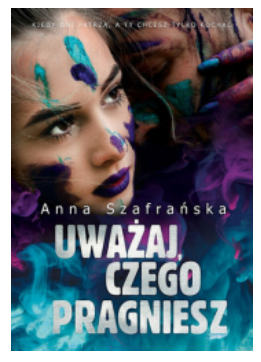 UWAŻAJ CZEGO PRAGNIESZ ANNA SZAFRAŃSKA NOWA 