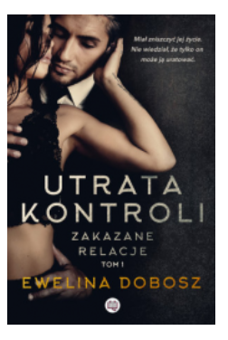 ZAKAZANE RELACJE TOM 1 UTRATA KONTROLI DOBOSZ NOWA