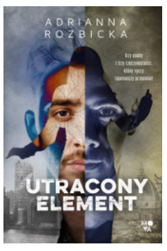 UTRACONY ELEMENT ADRIANNA ROZBICKA NOWA 