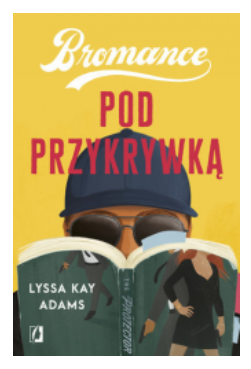 BROMANCE TOM 2 POD PRZYKRYWKĄ LYSSA KAY ADAMS NOWA 