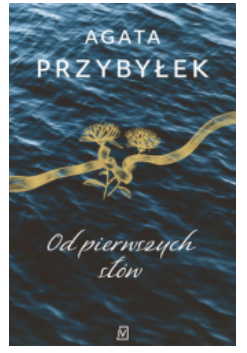 OD PIERWSZYCH SŁÓW AGATA PRZYBYŁEK NOWA 