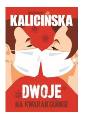 DWOJE NA KWARANTANNIE MAŁGORZATA KALICIŃSKA NOWA 