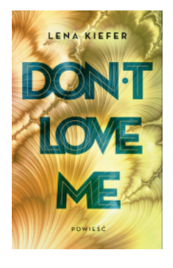 DON'T LOVE ME LENA KIEFER NOWA