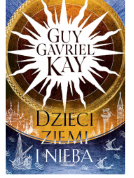 DZIECI ZIEMI I NIEBA GUY GAVRIEL KAY NOWA 
