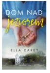 DOM NAD JEZIOREM ELLA CAREY NOWA 