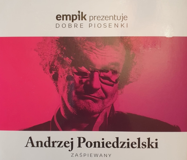 DOBRZE PIOSENKI ANDRZEJ PONIEDZIELSKI NOWA CD 