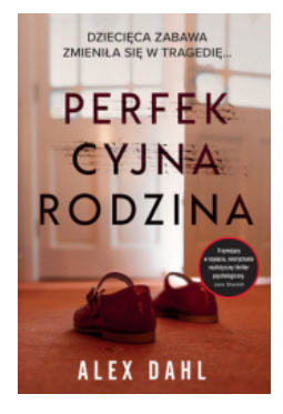 PERFEKCYJNA RODZINA ALEX DAHL NOWA 
