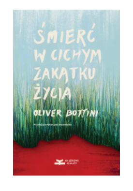 ŚMIERĆ W CICHYM ZAKĄTKU ŻYCIA BOTTINI NOWA 