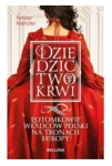 DZIEDZICTWO KRWI POTOMKOWIE WŁADCÓW KIENZEL NOWA