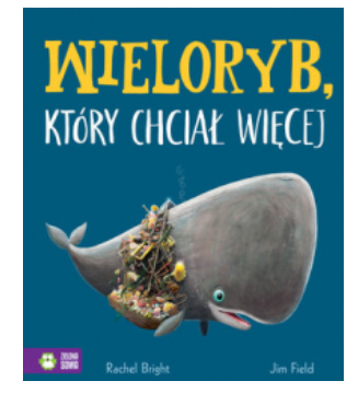 WIELORYB KTÓRY CHCIAŁ WIĘCEJ BRIGHT NOWA