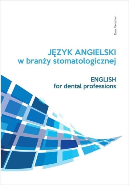 JĘZYK ANGIELSKI ZAWODOWY W BRANŻY STOMATOLOGICZNEJ 