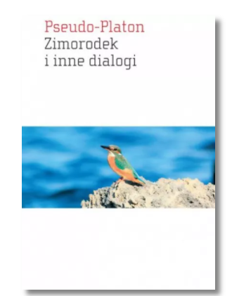 ZIMORODEK I INNE DIALOGI PSEUDO PLATON NOWA 