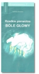 RZADKIE PIERWOTNE BÓLE GŁOWY DOMITRZ NOWA