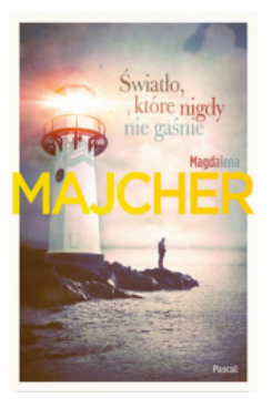 ŚWIATŁO KTÓRE NIGDY NIE GAŚNIE MAGDA MAJCHER NOWA 